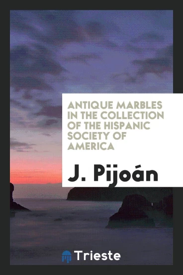 Antique Marbles in the Collection of the Hispanic Society of America
