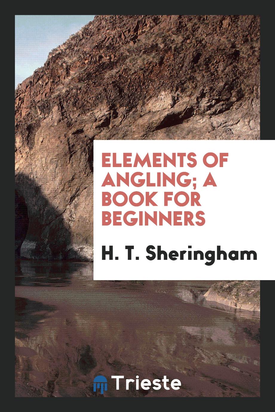 Elements of angling; a book for beginners