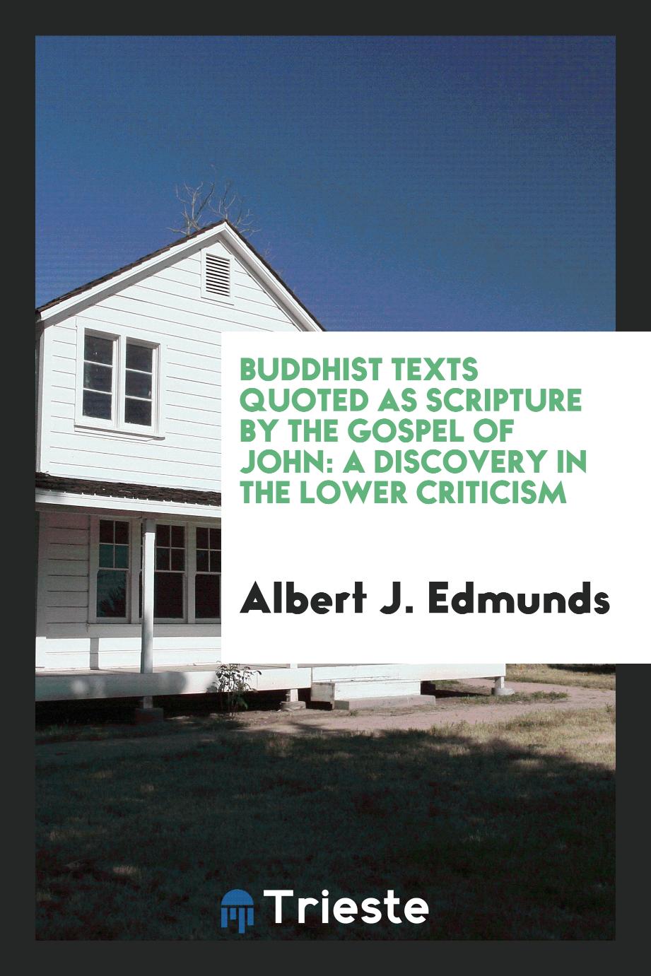 Buddhist Texts Quoted as Scripture by the Gospel of John: A Discovery in the Lower Criticism