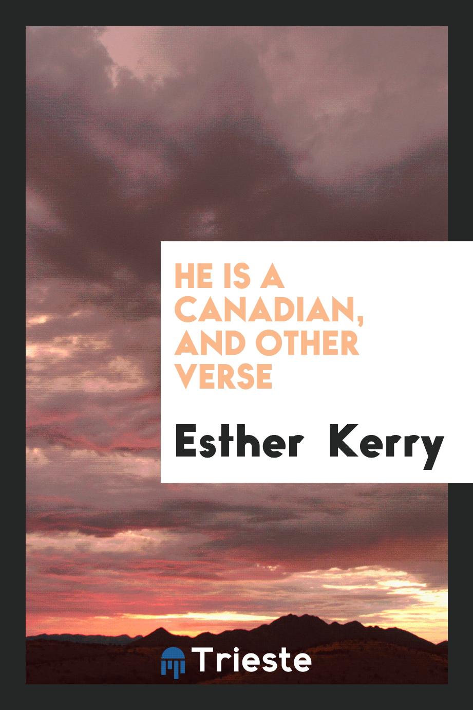 He is a Canadian, and Other Verse