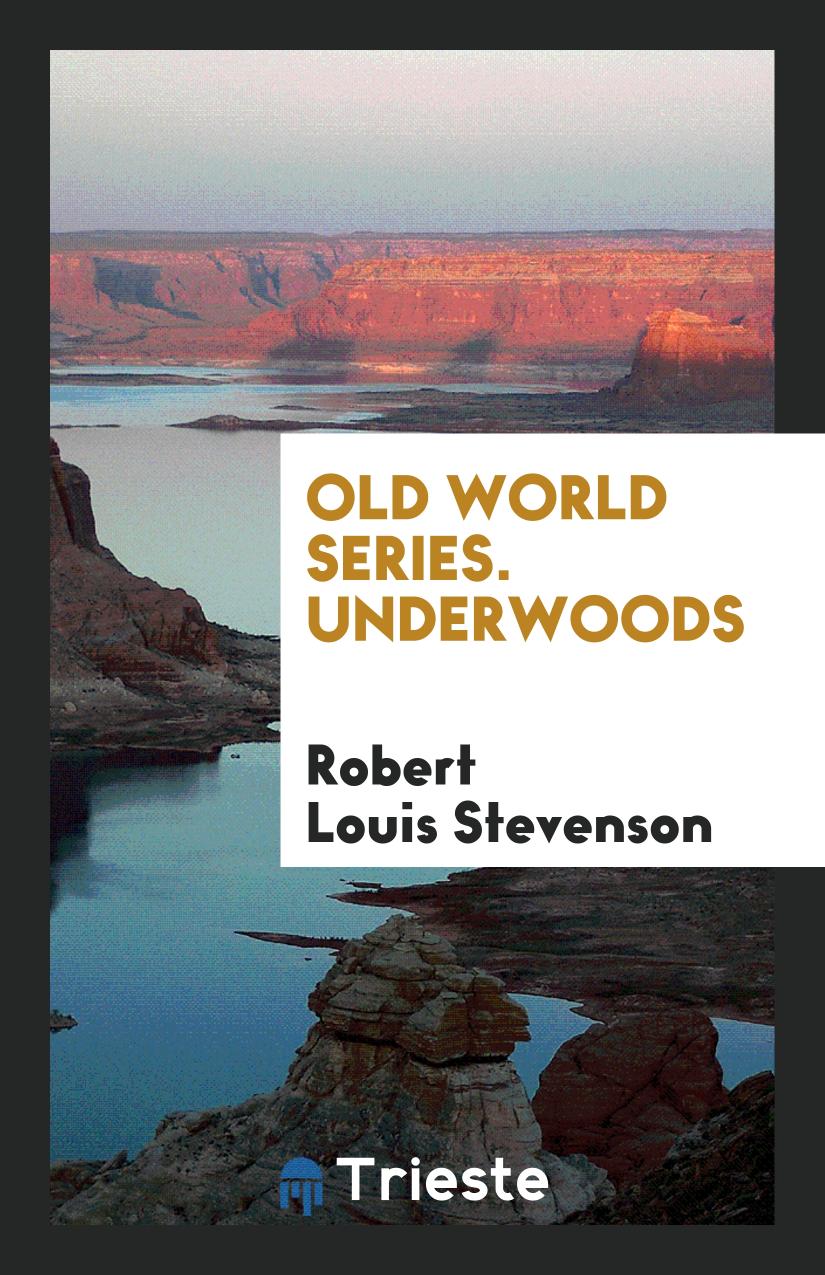 Old World Series. Underwoods