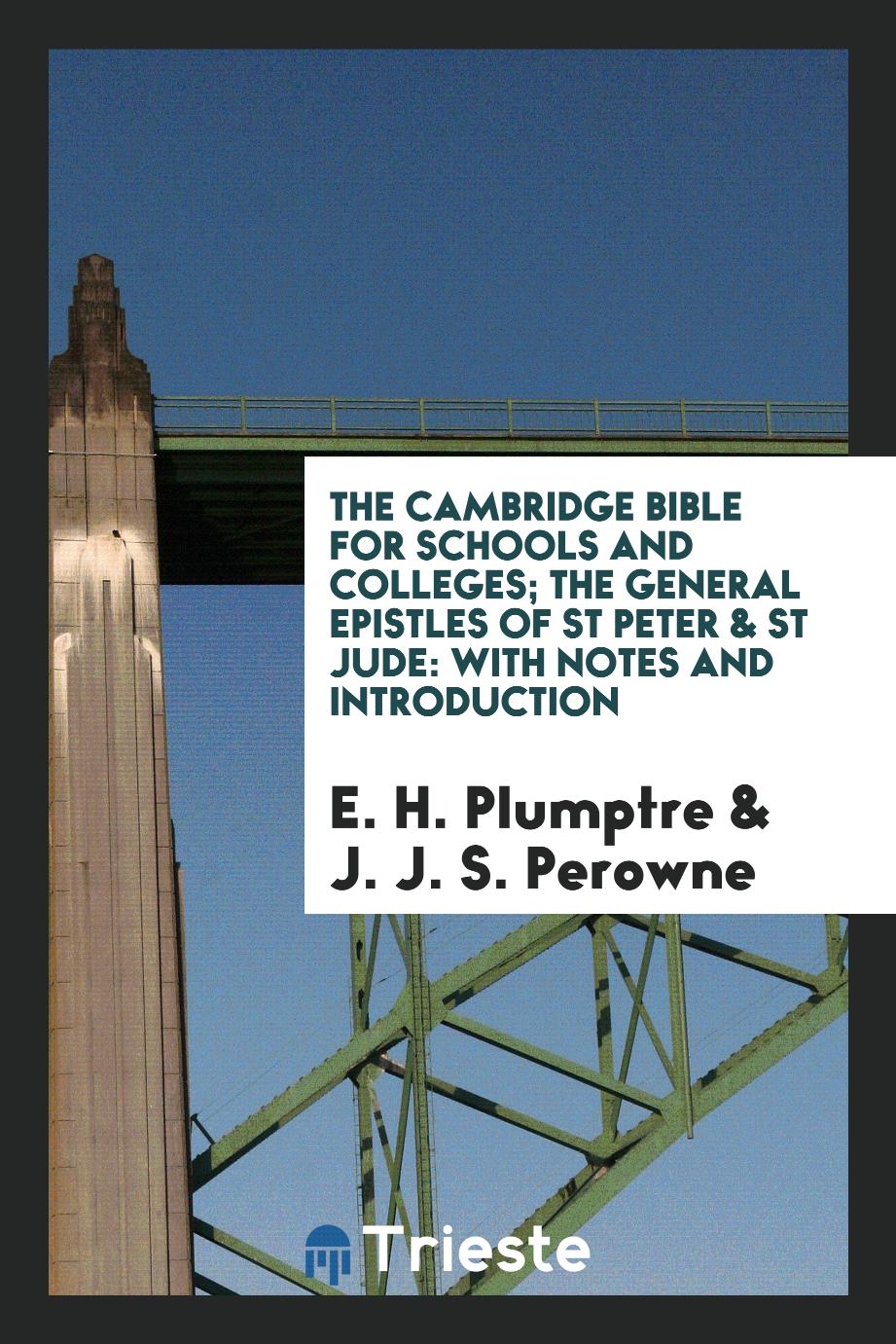 E. H. Plumptre, J. J. S. Perowne - The Cambridge Bible for Schools and Colleges; The General Epistles of St Peter & St Jude: With Notes and Introduction