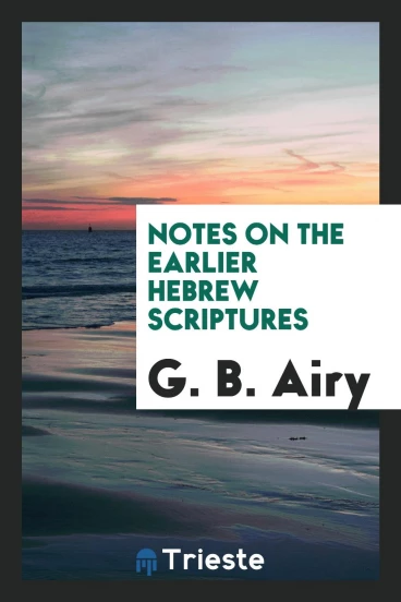 Notes on the Earlier Hebrew Scriptures