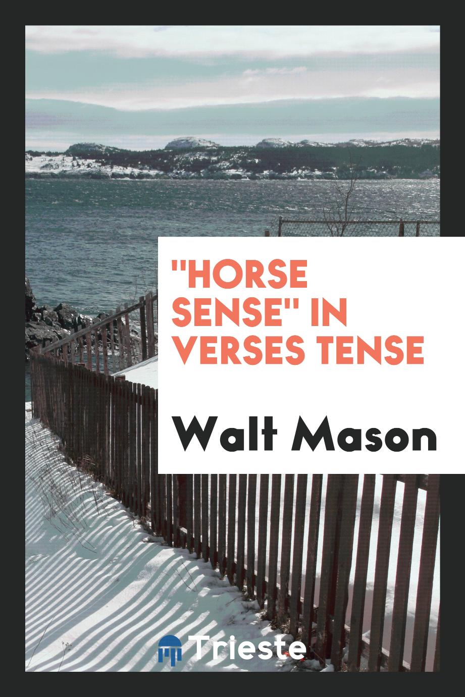 "Horse sense" in verses tense