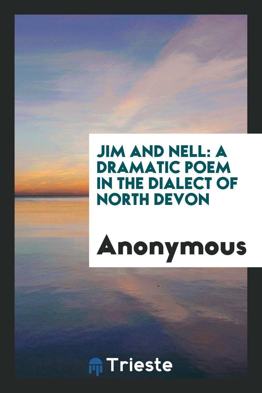 Jim and Nell: a dramatic poem in the dialect of north Devon