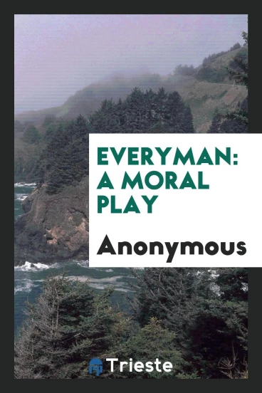 Everyman: A Moral Play
