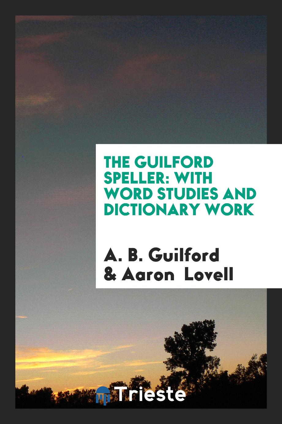 The Guilford Speller: With Word Studies and Dictionary Work