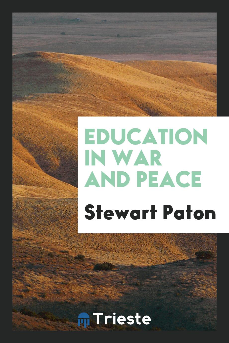 Stewart Paton - Education in War and Peace