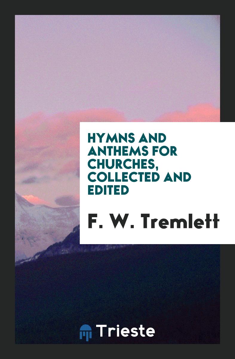 Hymns and Anthems for Churches, Collected and Edited