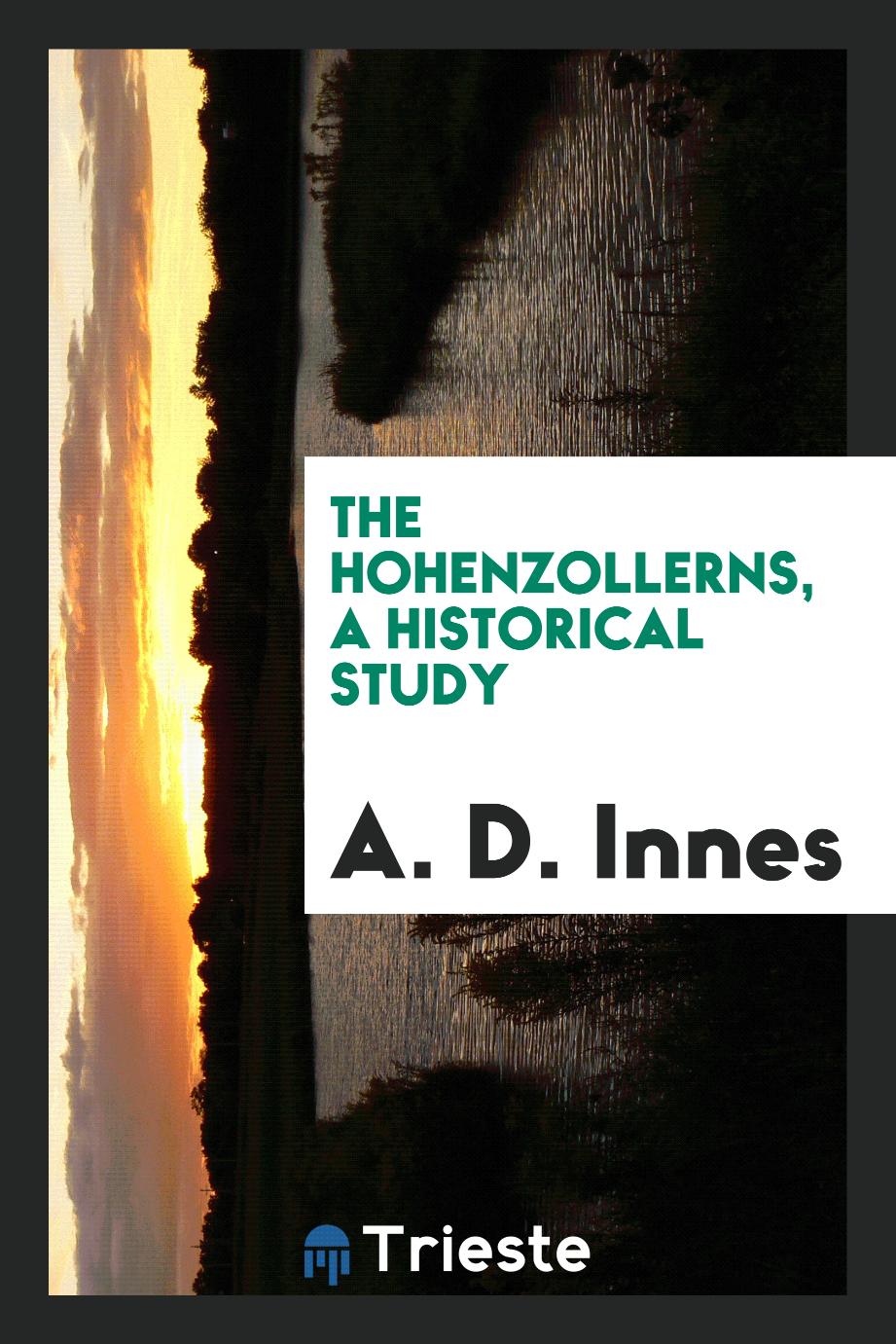 The Hohenzollerns, a historical study