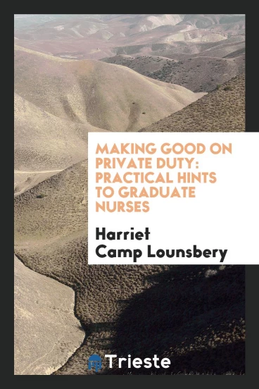 Making Good on Private Duty: Practical Hints to Graduate Nurses