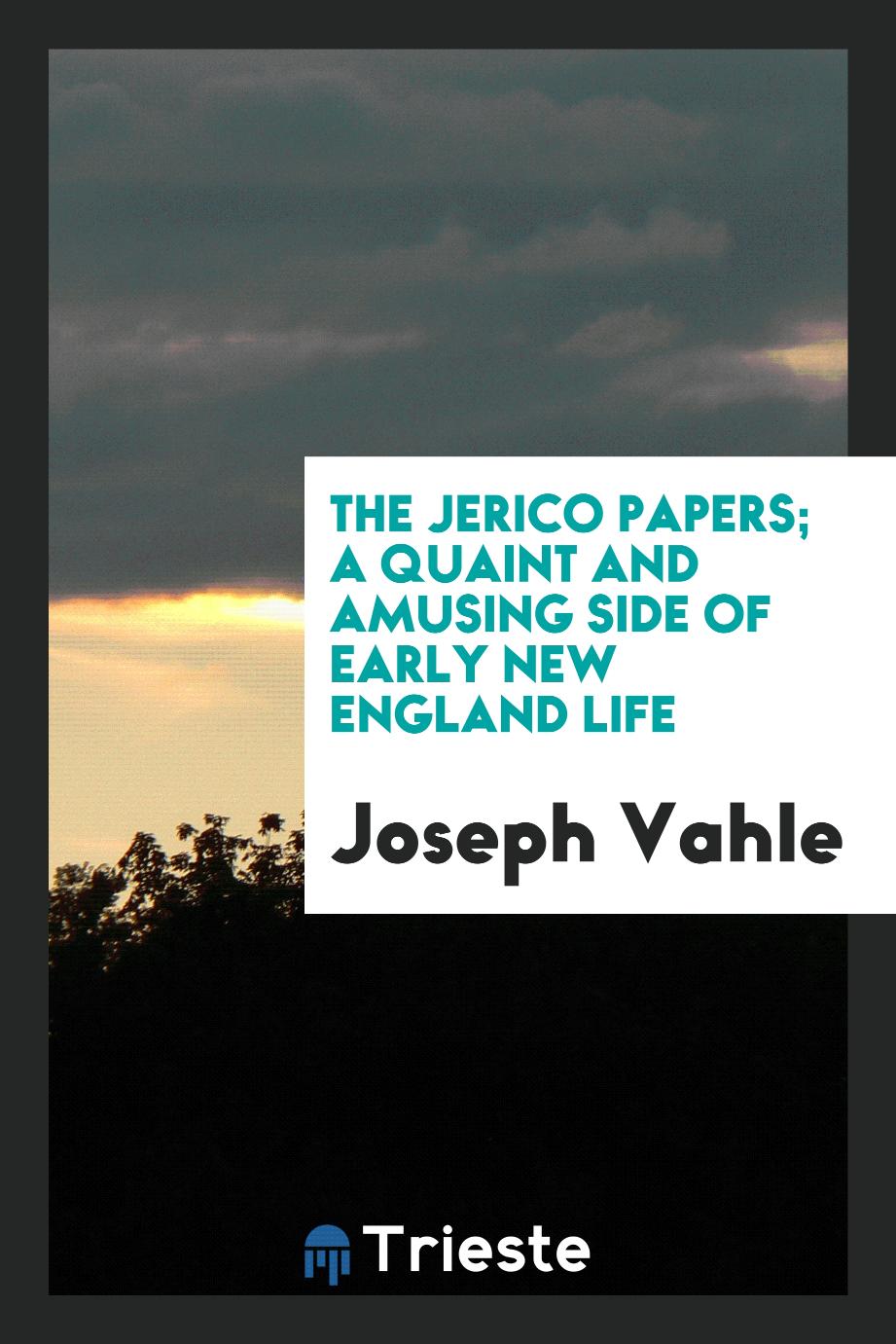 The Jerico papers; a quaint and amusing side of early New England life