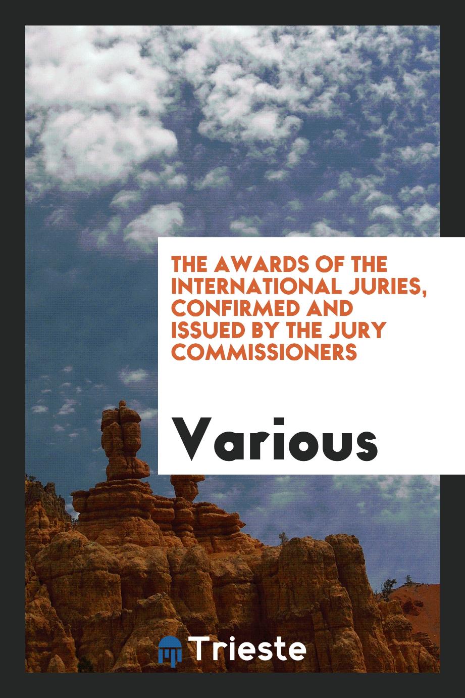 The awards of the international juries, confirmed and issued by the jury Commissioners