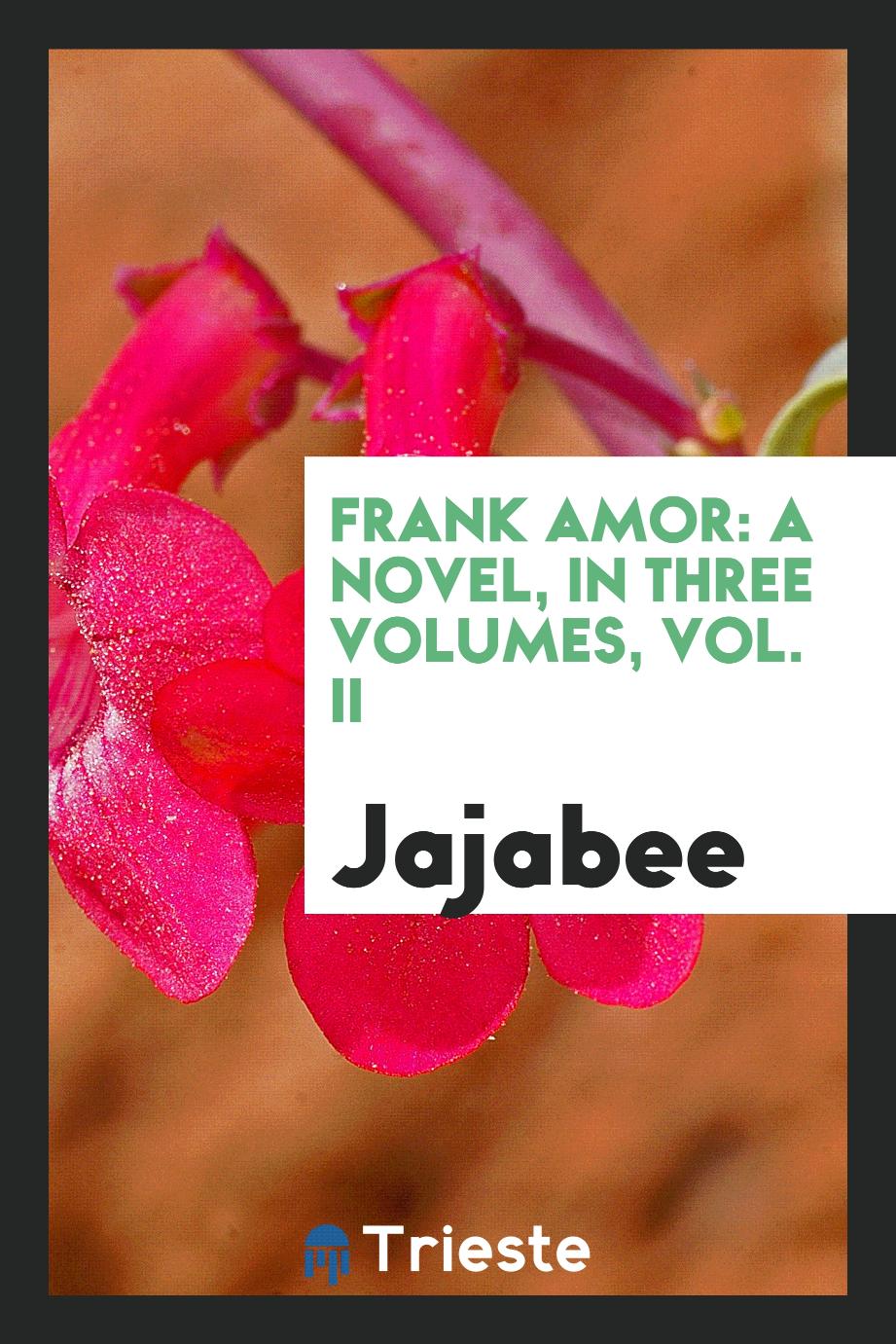 Frank Amor: A Novel, in Three Volumes, Vol. II