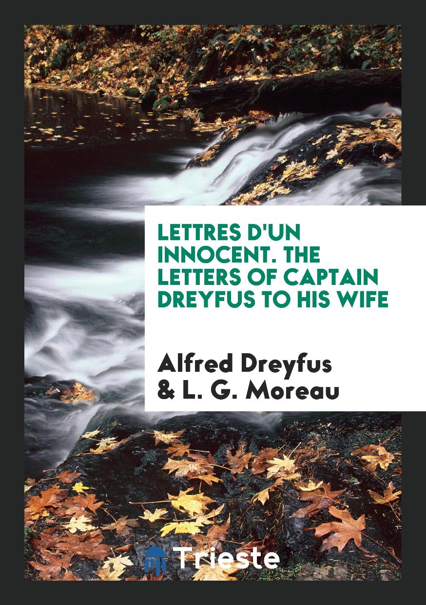 Lettres D'un Innocent. The Letters of Captain Dreyfus to His Wife