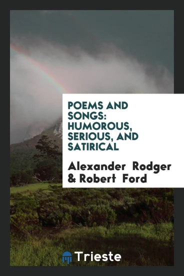 Poems and Songs: Humorous, Serious, and Satirical