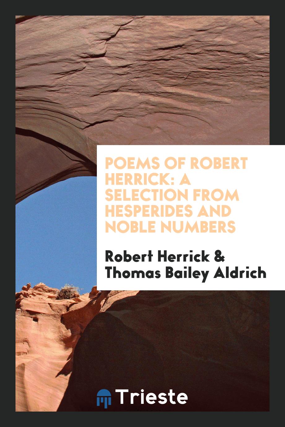 Poems of Robert Herrick: a selection from Hesperides and Noble numbers