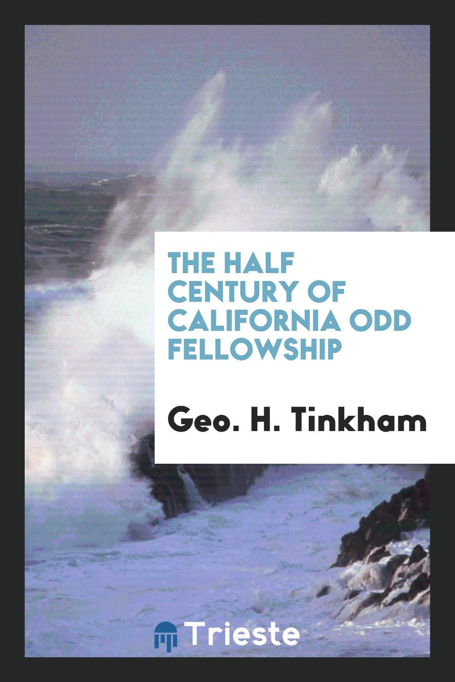 The half century of California Odd fellowship