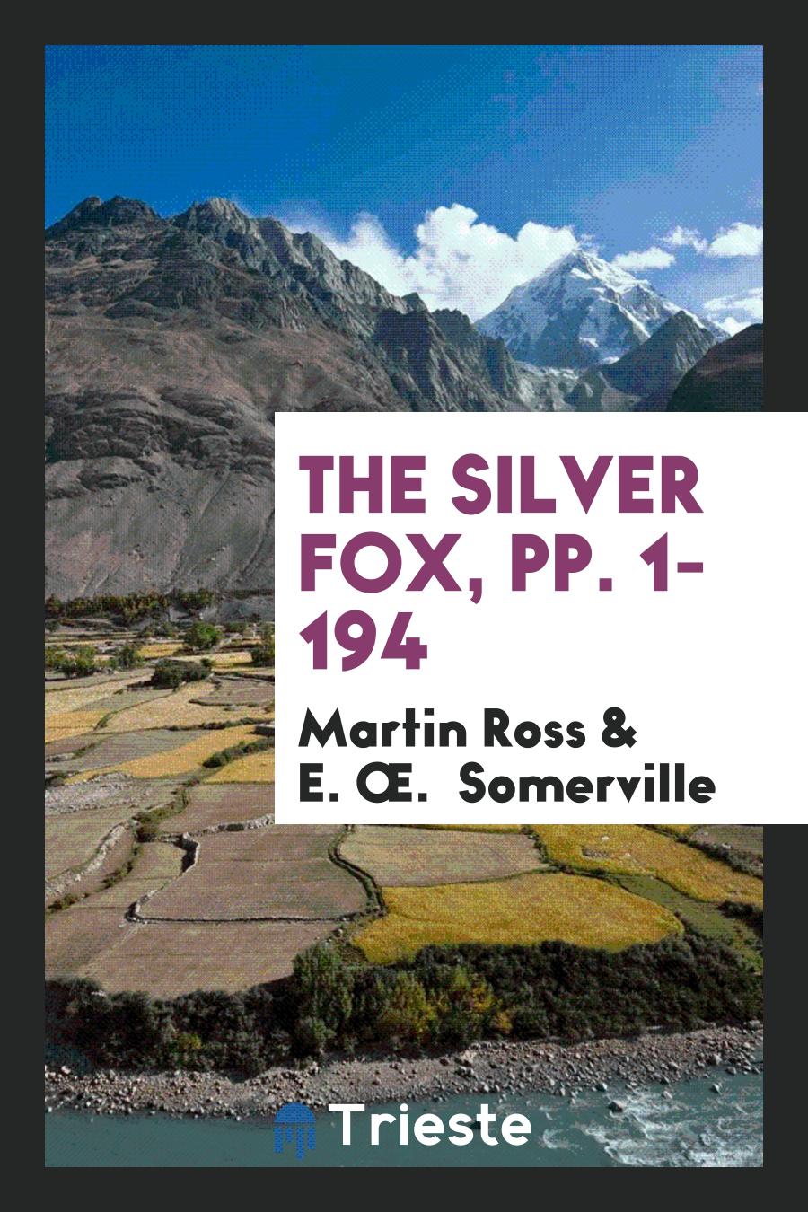 The Silver Fox, pp. 1-194