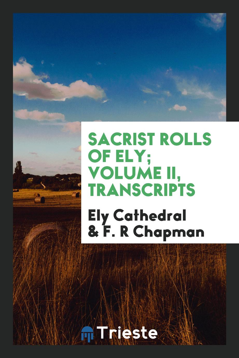 Sacrist rolls of Ely; Volume II, Transcripts