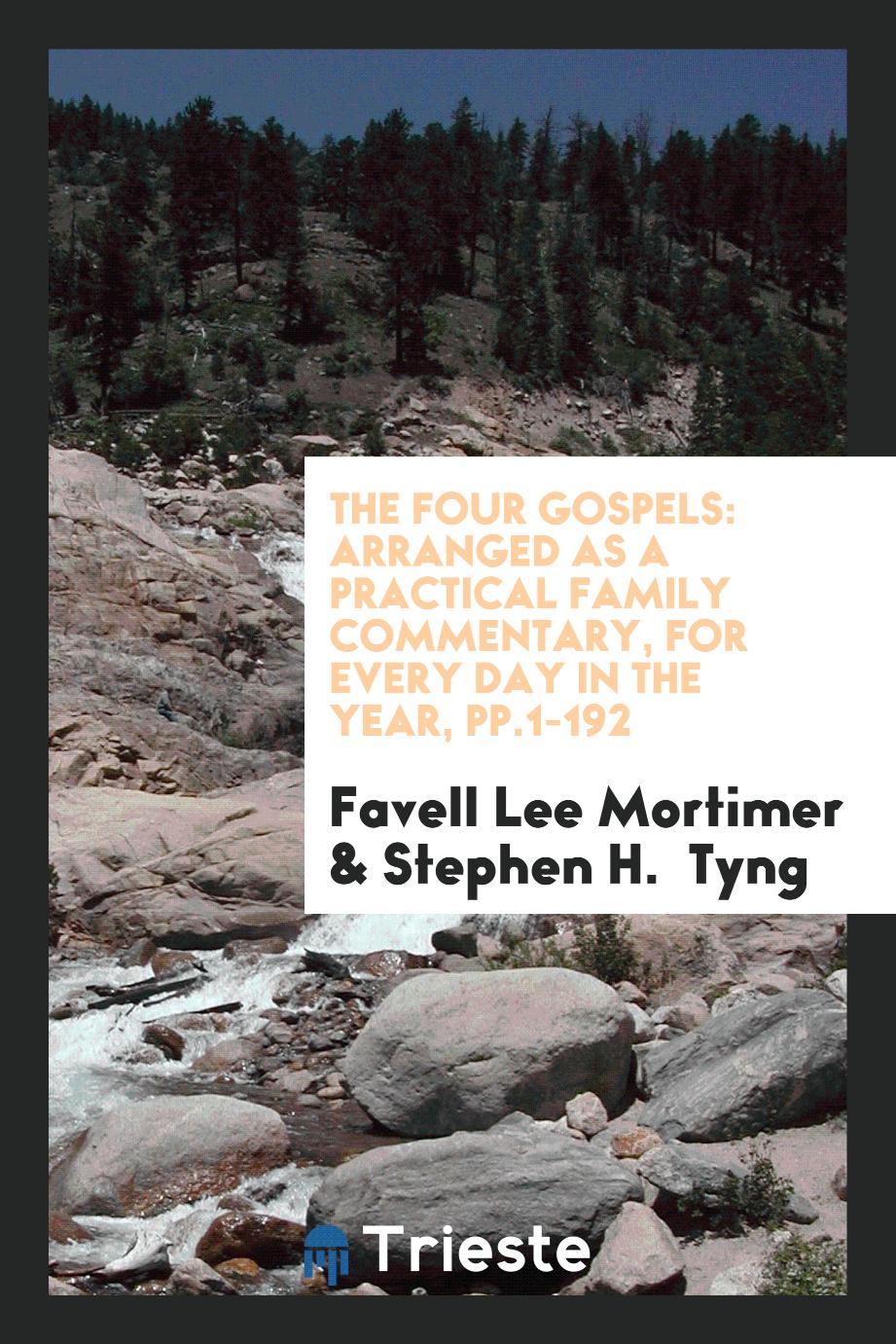 The Four Gospels: Arranged as a Practical Family Commentary, for Every Day in the Year, pp.1-192
