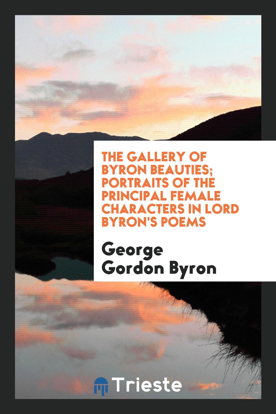 The gallery of Byron beauties; portraits of the principal female characters in Lord Byron's poems