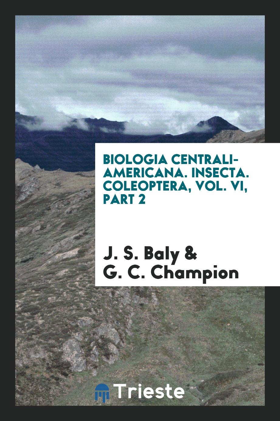 Biologia Centrali-Americana. Insecta. Coleoptera, Vol. VI, Part 2