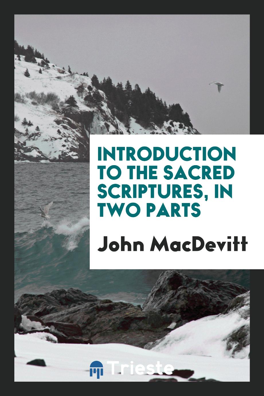 Introduction to the Sacred Scriptures, in two parts