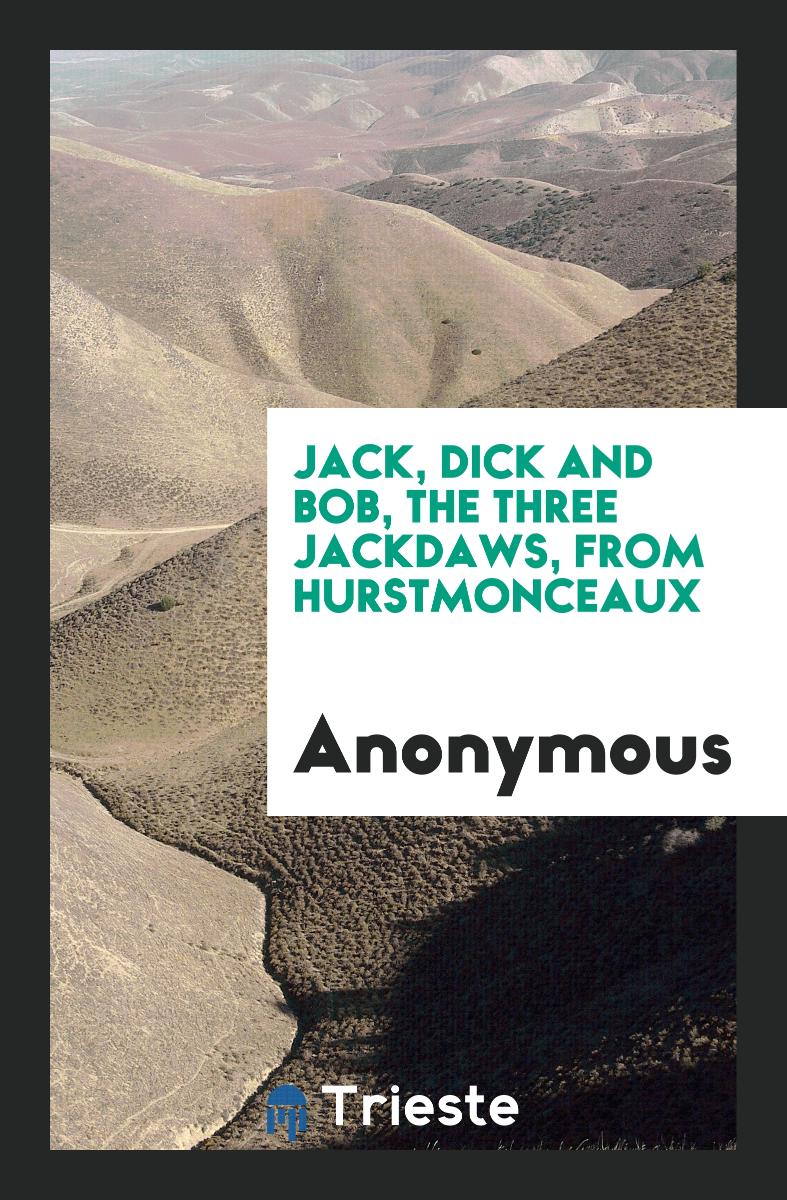 Jack, Dick and Bob, the three jackdaws, from Hurstmonceaux