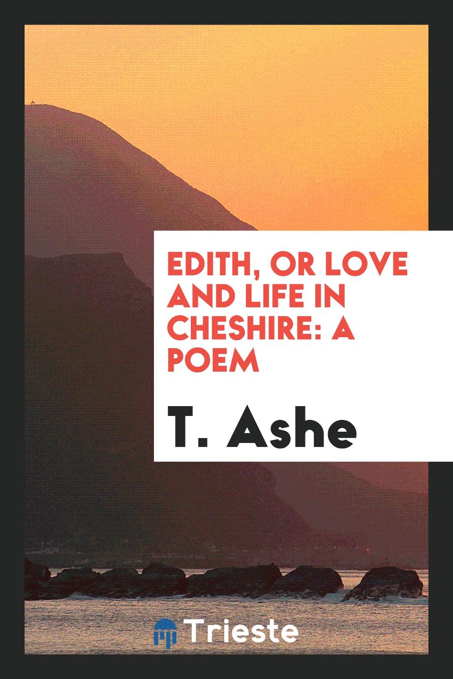 Edith, Or Love and Life in Cheshire: A Poem