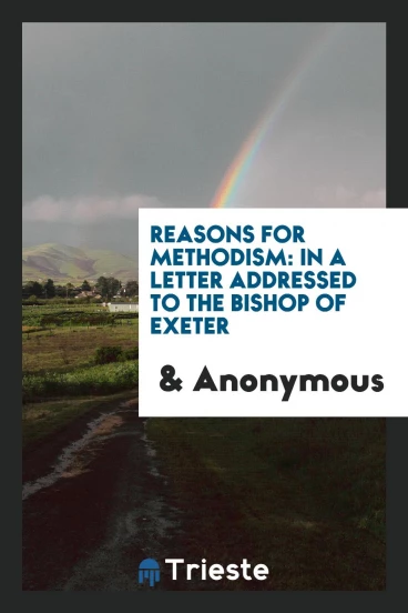 Reasons for Methodism: in a letter addressed to the bishop of exeter