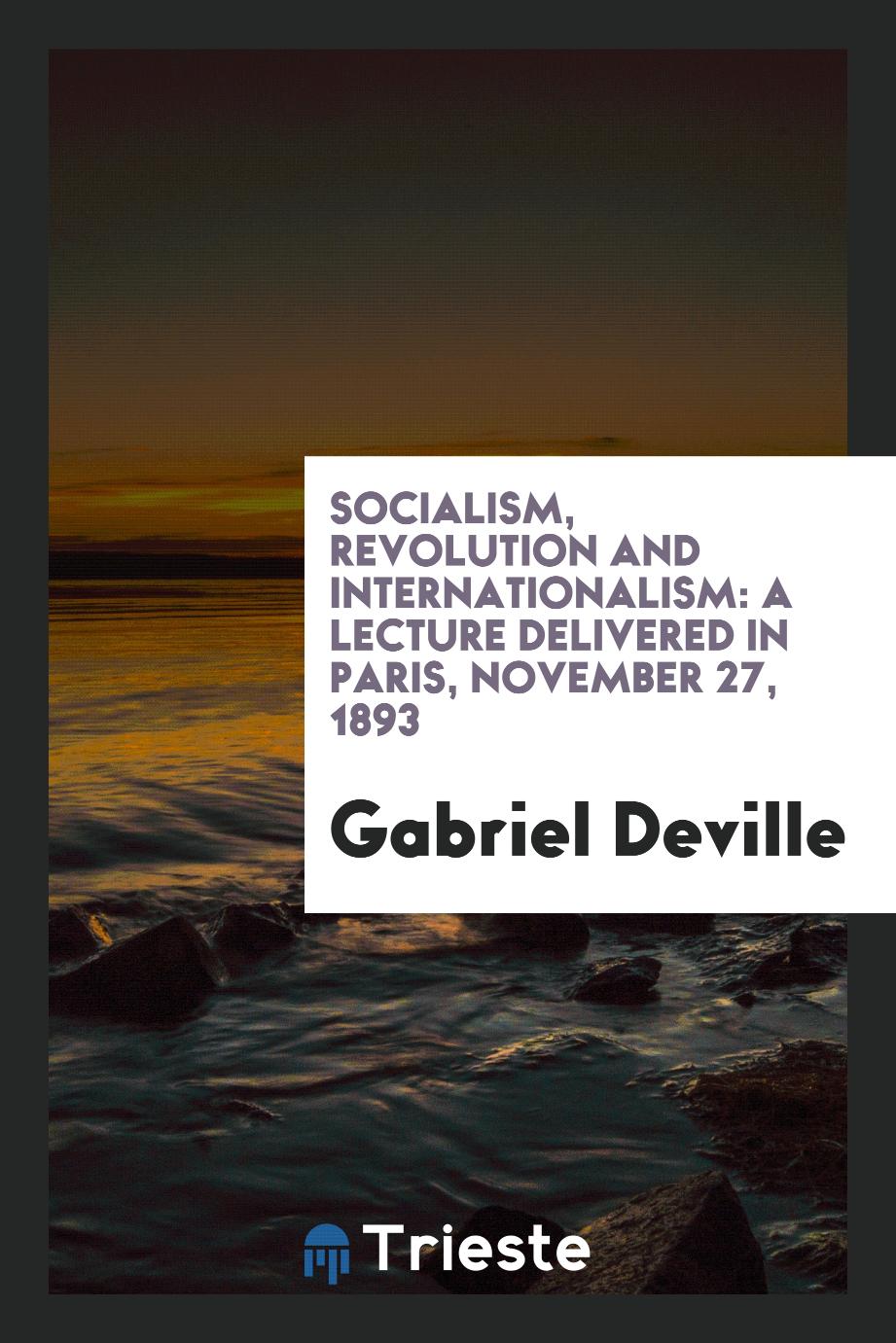 Socialism, Revolution and Internationalism: A Lecture Delivered in Paris, November 27, 1893