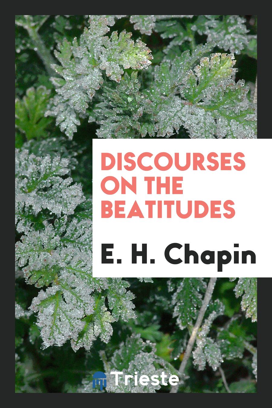 E. H. Chapin - Discourses on the Beatitudes