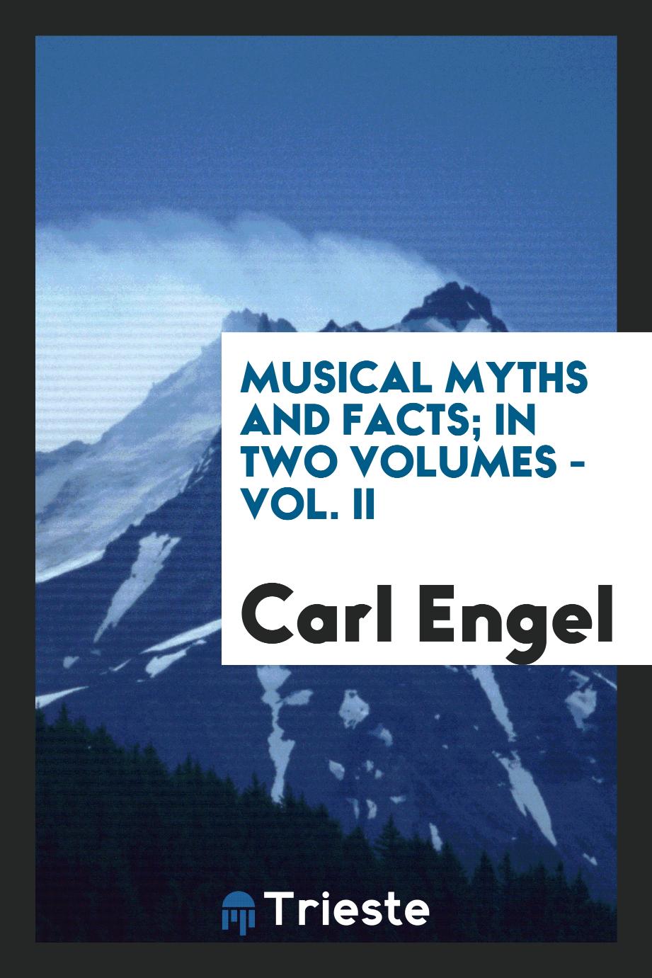 Musical myths and facts; In two volumes - Vol. II