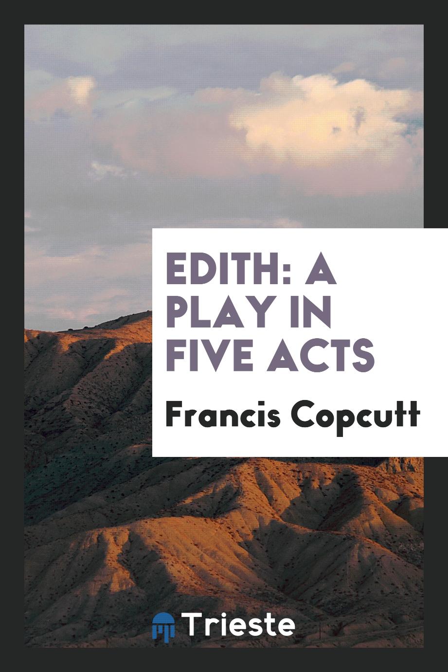 Edith: A Play in Five Acts