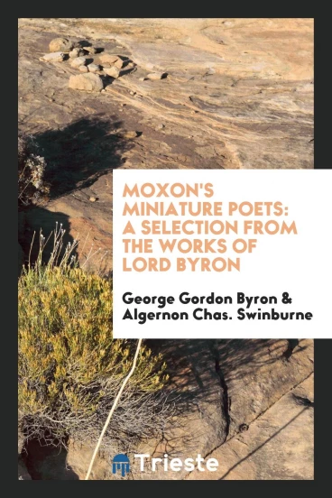 Moxon's Miniature Poets: A Selection from the Works of Lord Byron