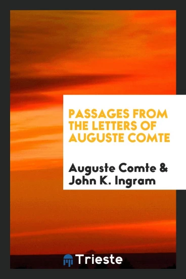 Passages from the Letters of Auguste Comte