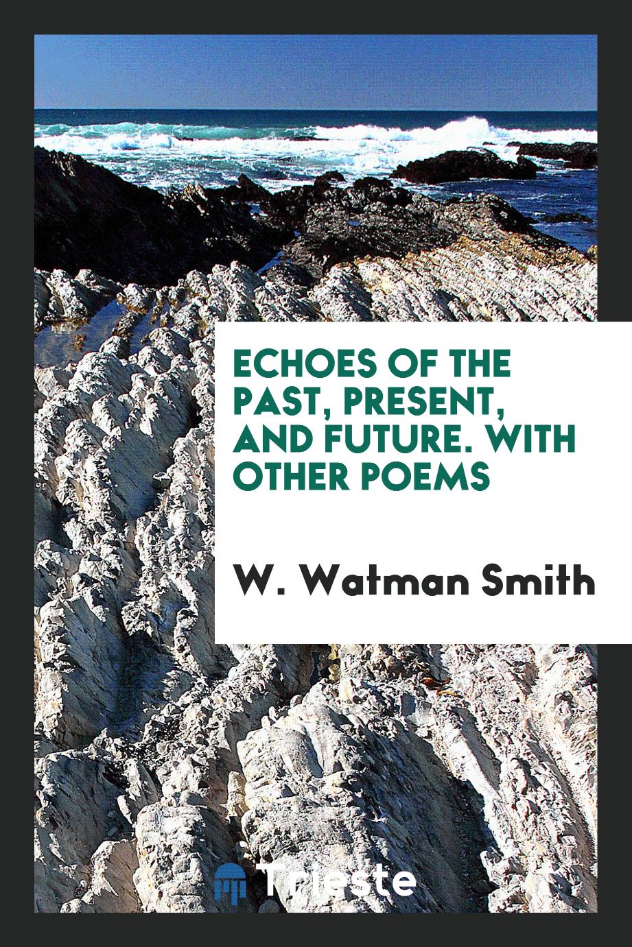 Echoes of the past, present, and future. With other poems