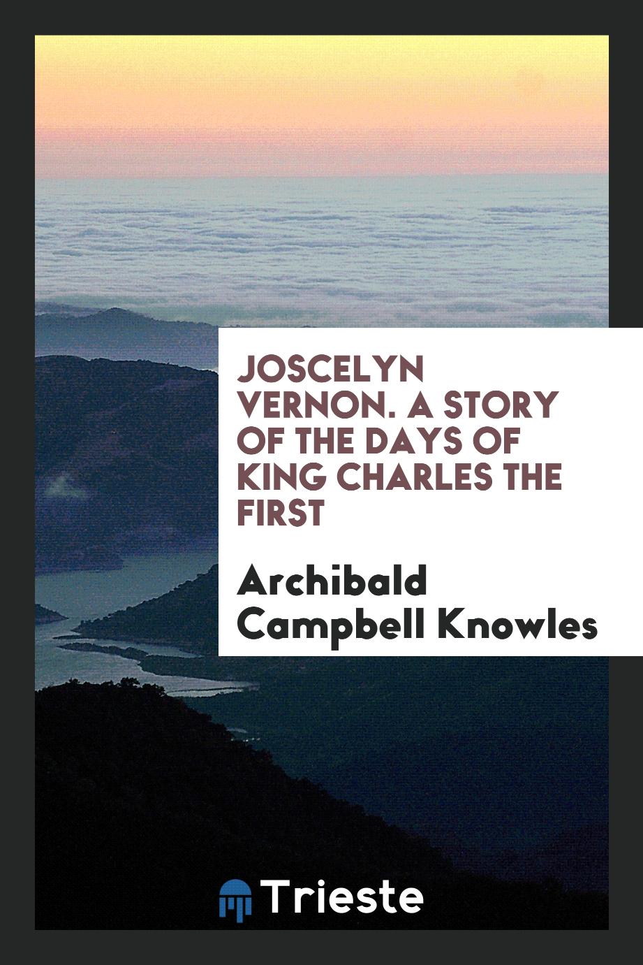 Joscelyn Vernon. A Story of the Days of King Charles the First