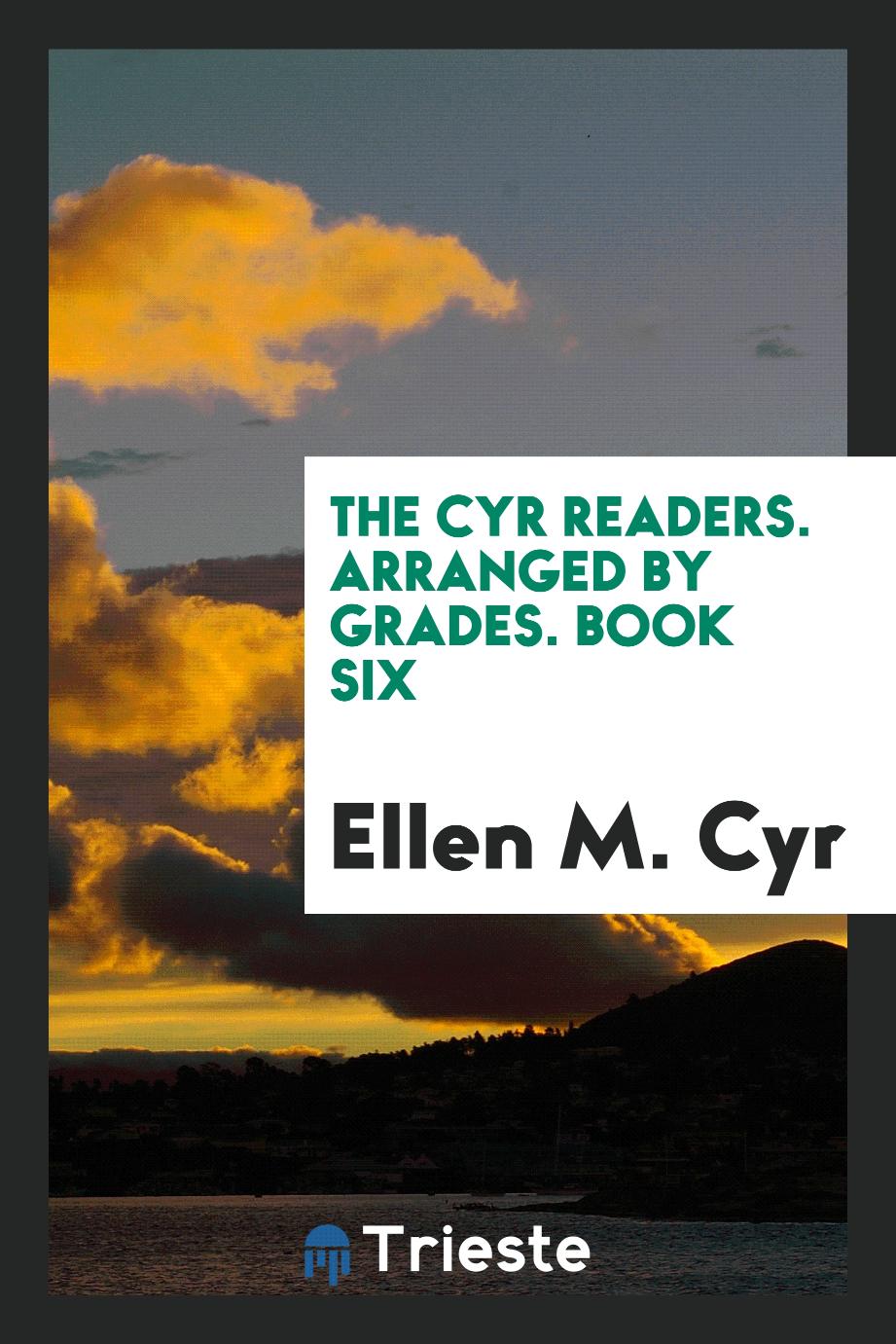 The Cyr Readers. Arranged by Grades. Book Six