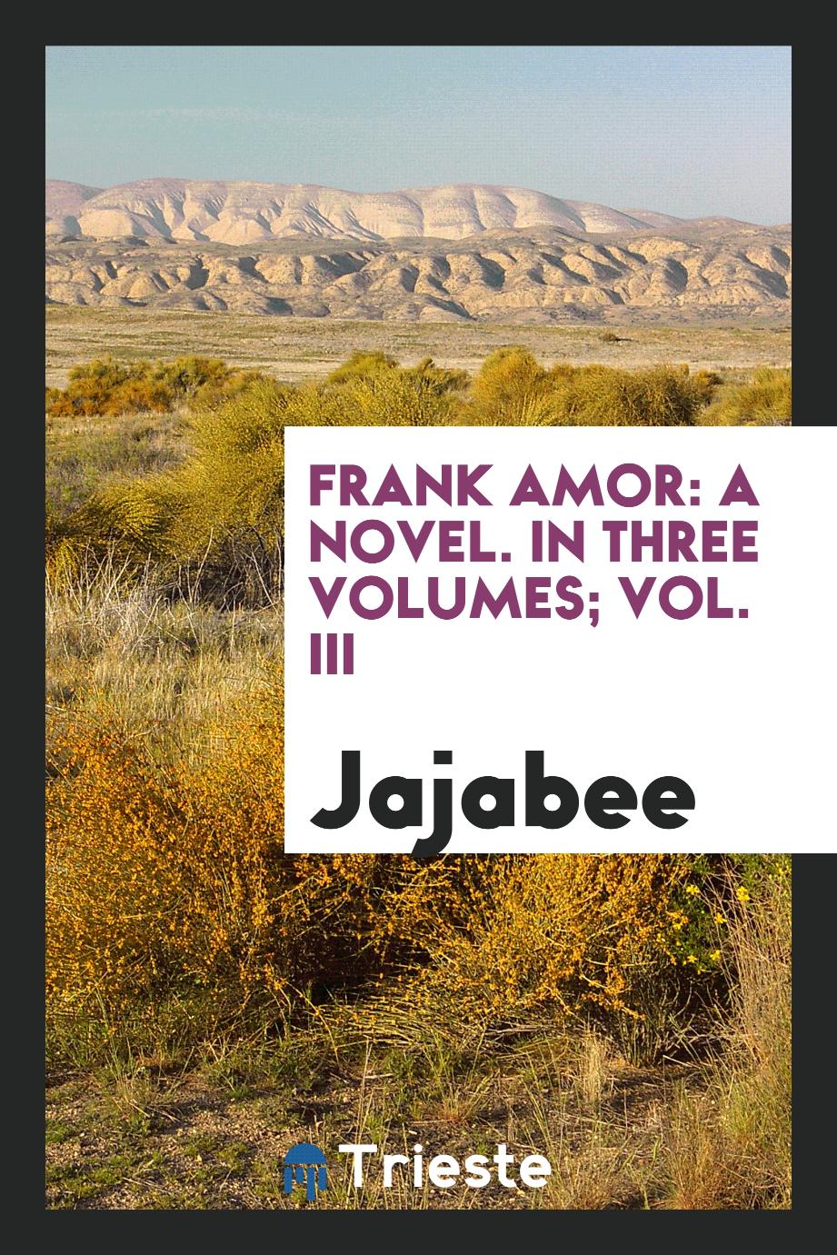 Frank Amor: A Novel. In Three Volumes; Vol. III
