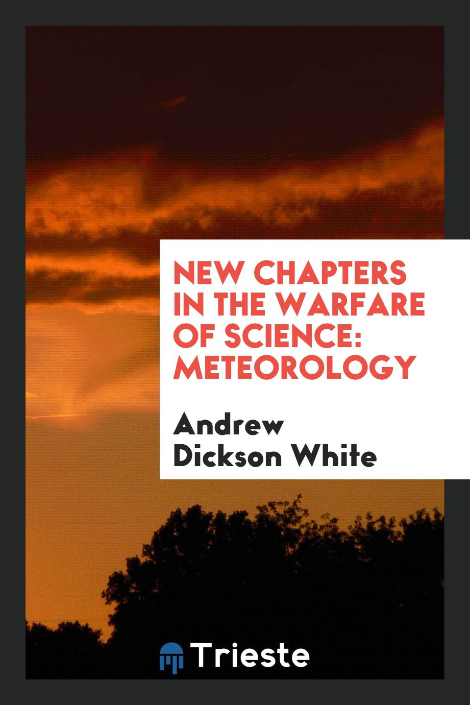 New chapters in the warfare of science: Meteorology