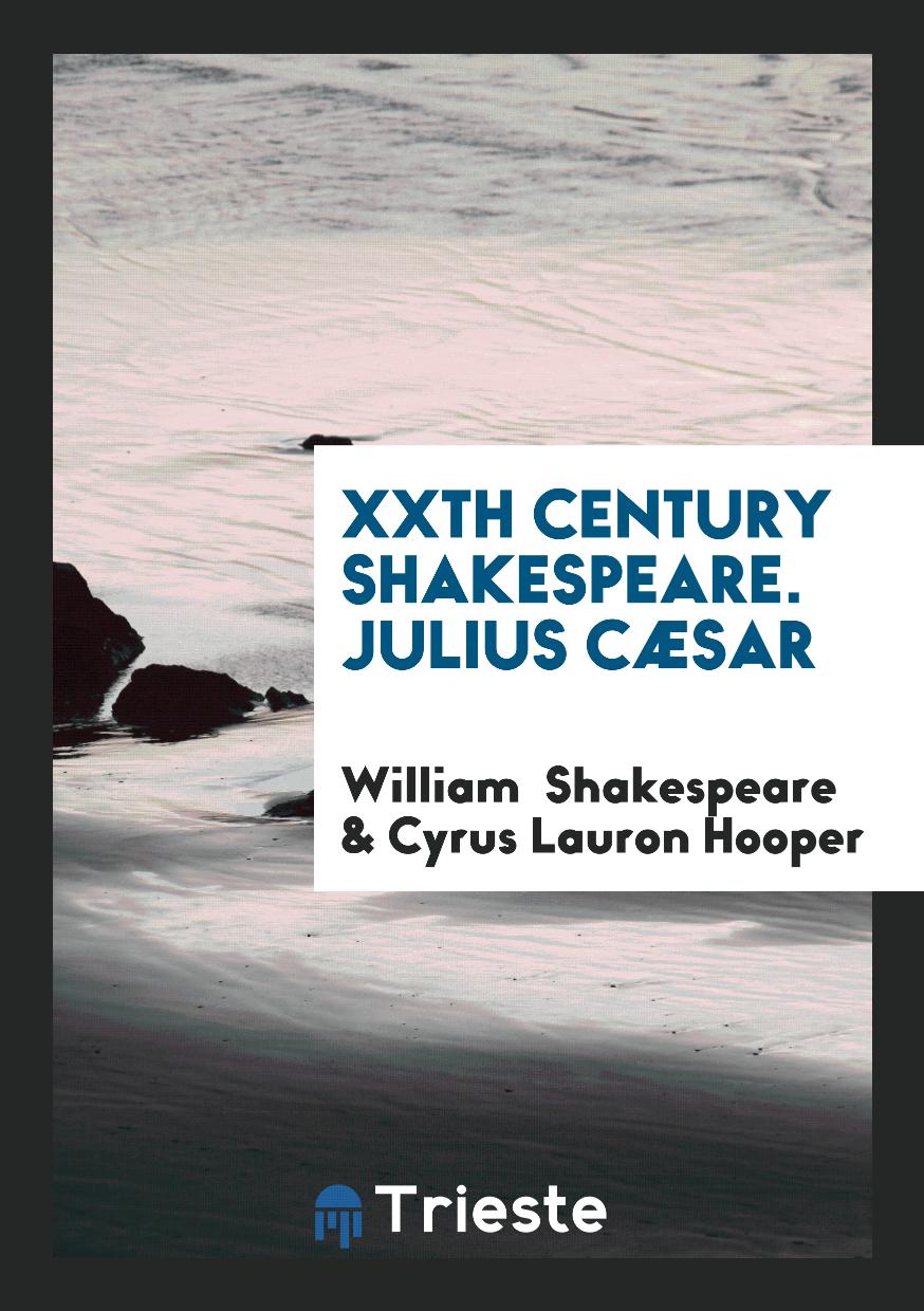 XXth Century Shakespeare. Julius Cæsar