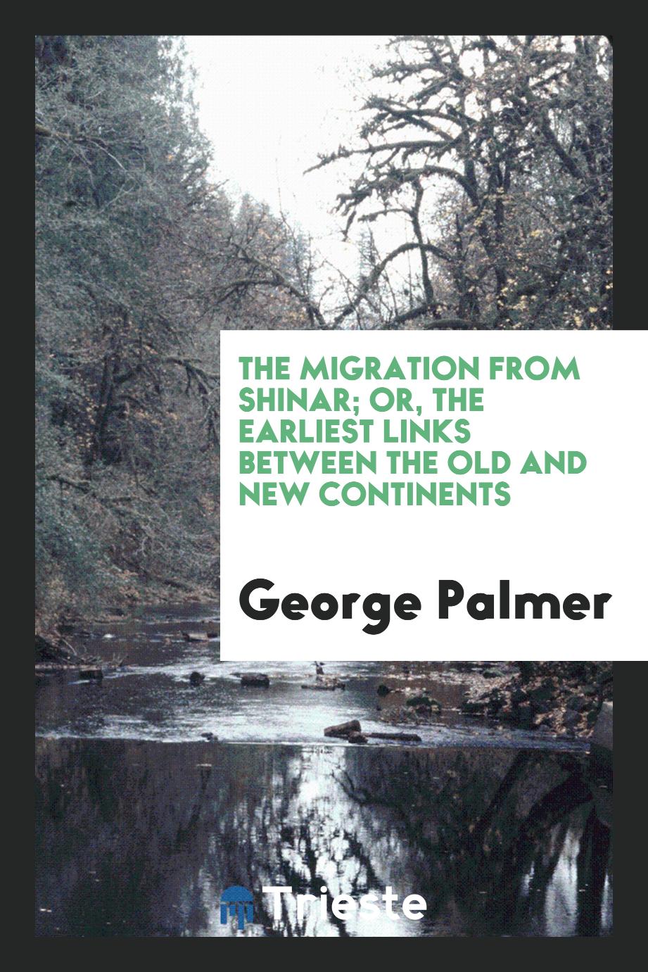 The migration from Shinar; or, the earliest links between the old and new continents
