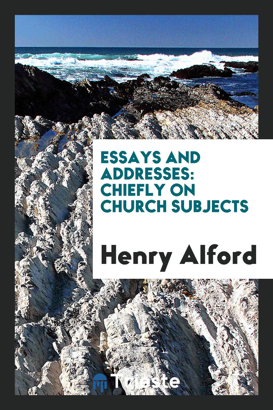 Essays and addresses: chiefly on church subjects