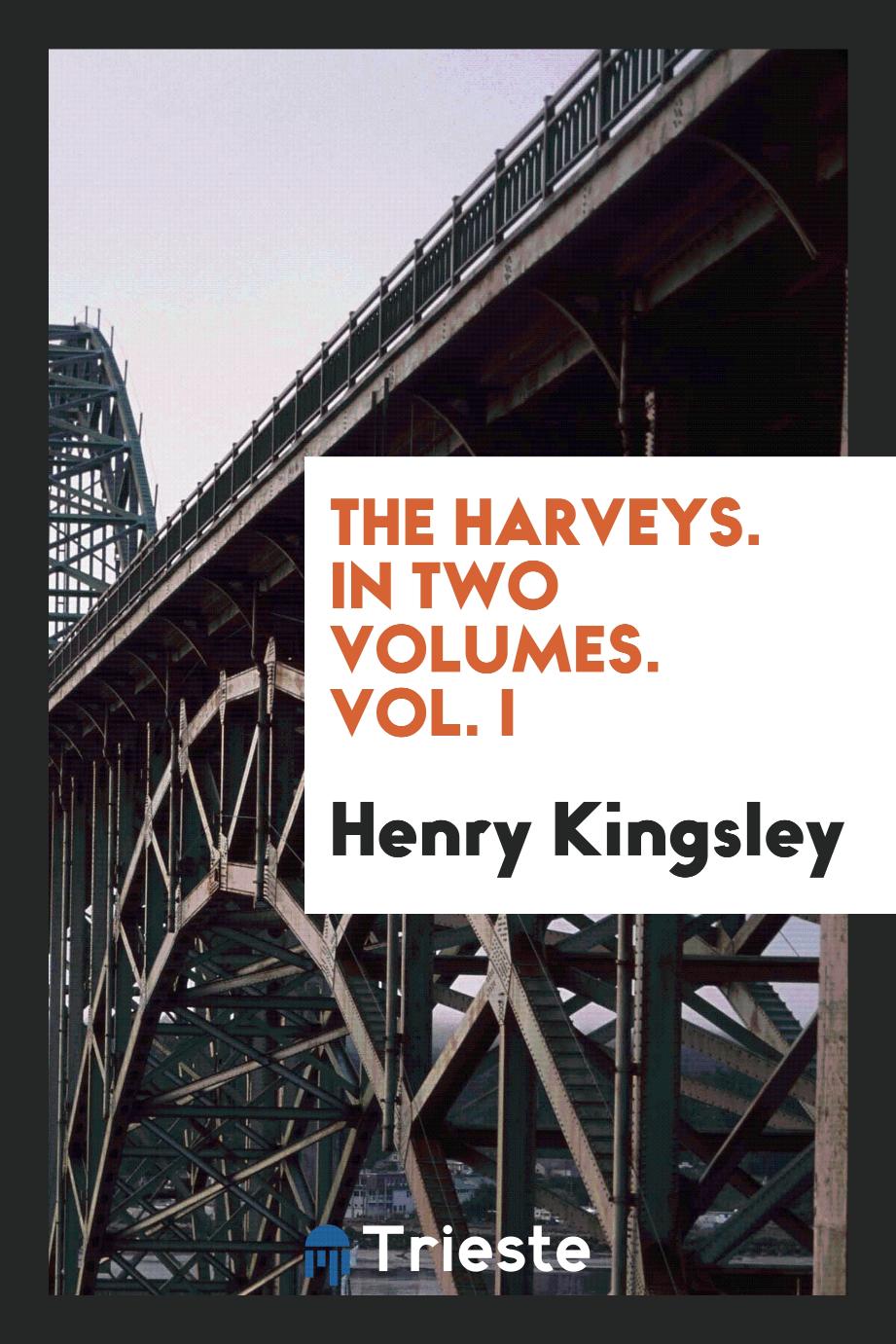 The Harveys. In Two Volumes. Vol. I