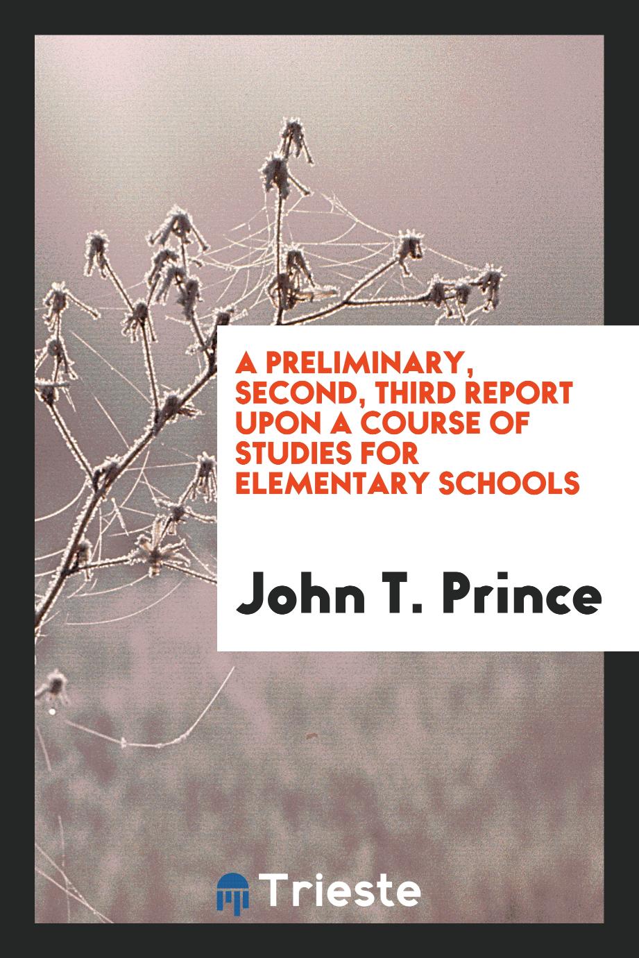 A Preliminary, Second, Third Report Upon a Course of Studies for Elementary Schools