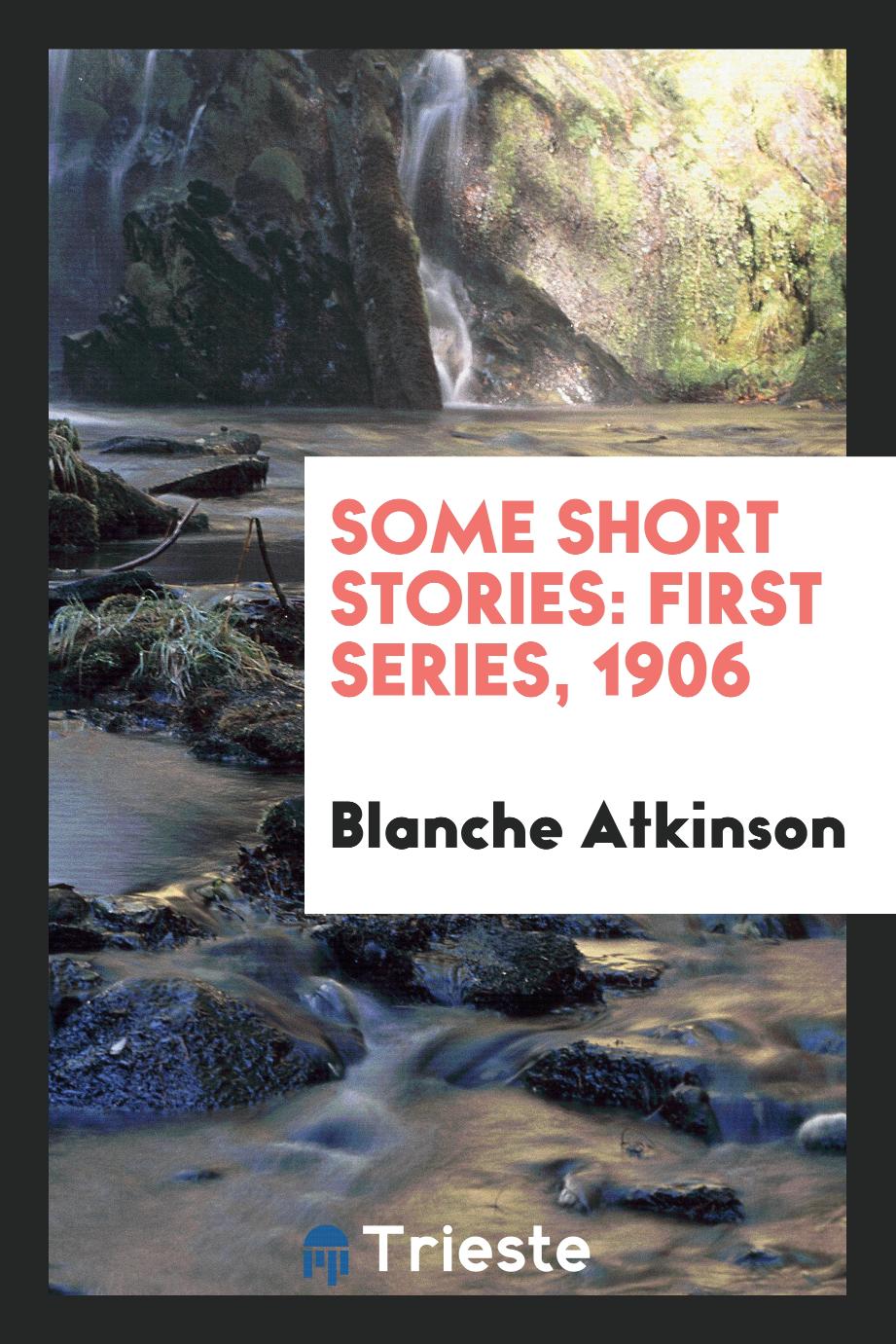 Some Short Stories: First Series, 1906