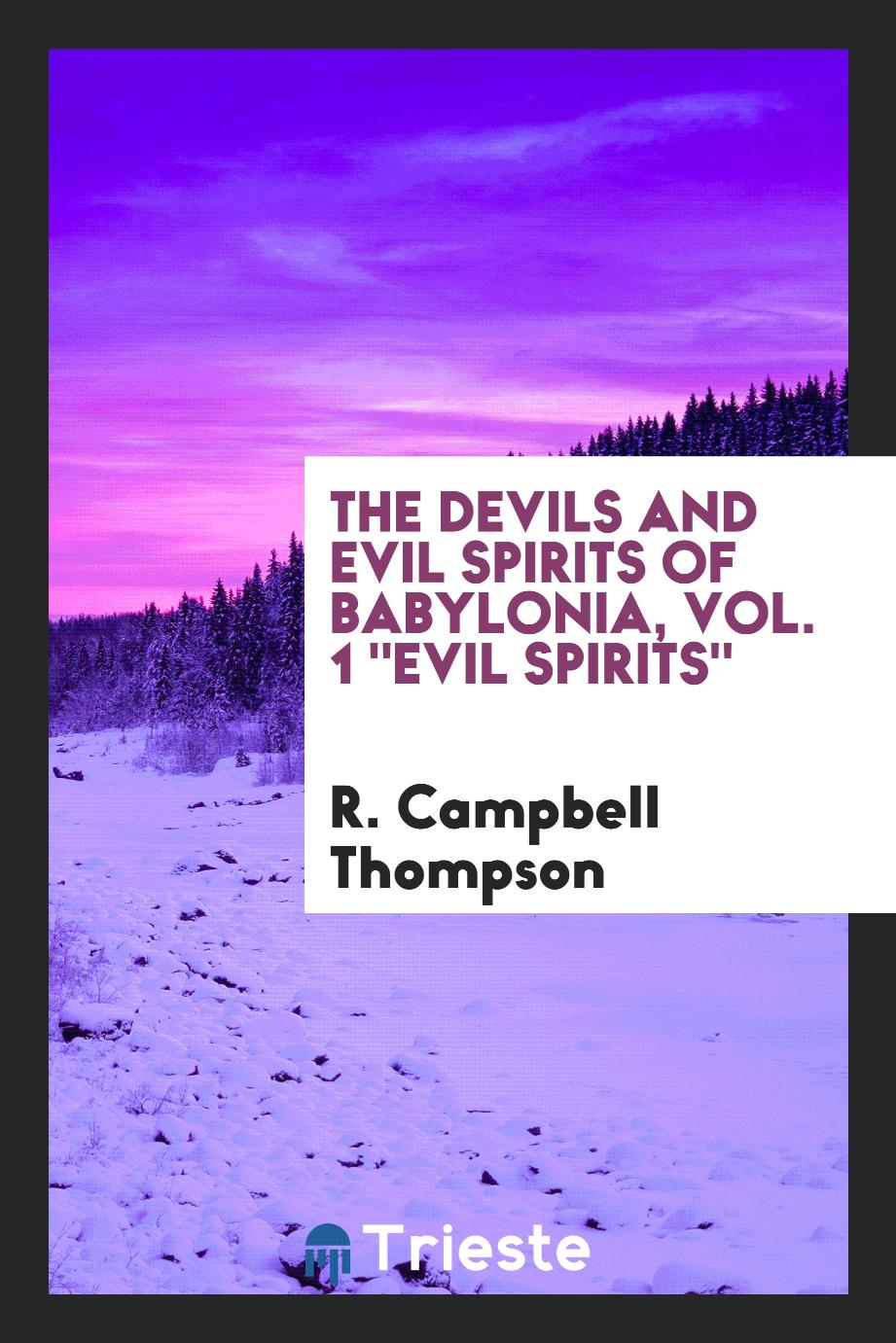 The devils and evil spirits of Babylonia, Vol. 1 "Evil Spirits"