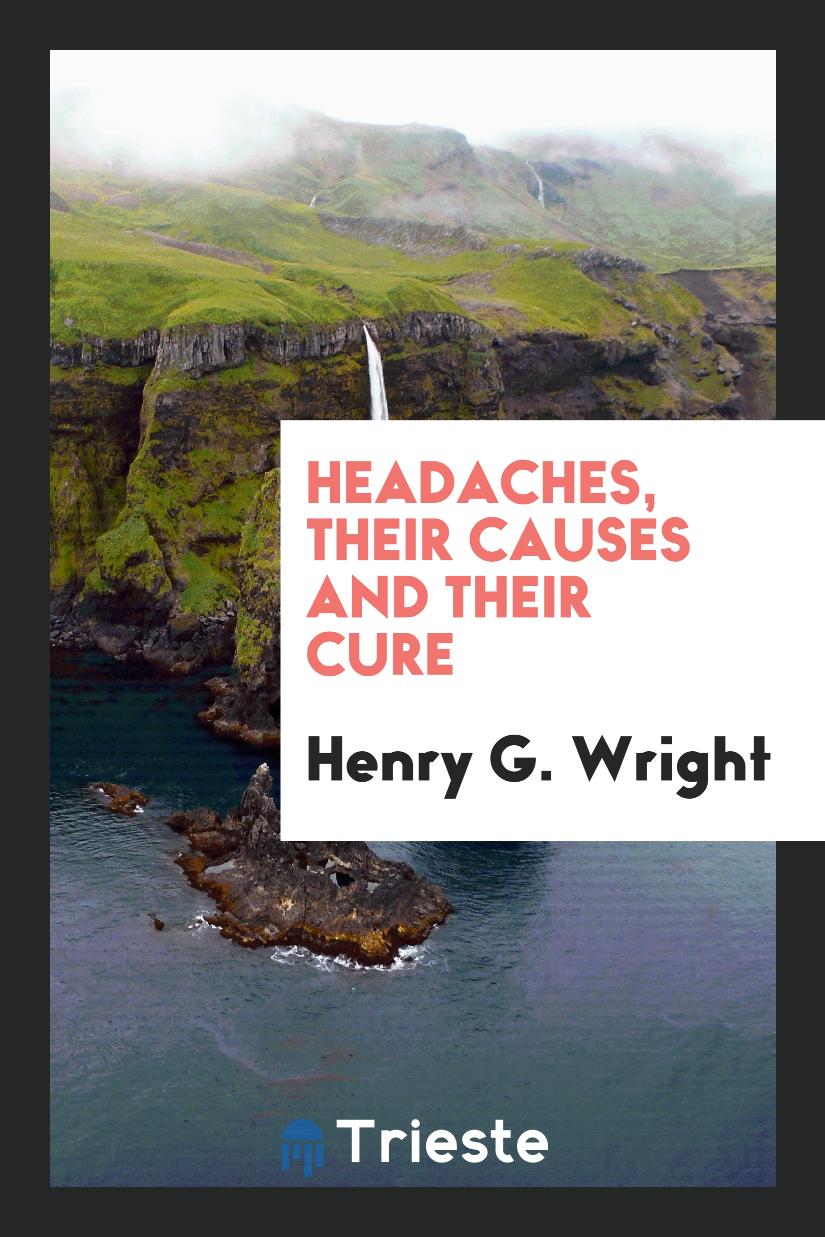 Headaches, Their Causes and Their Cure